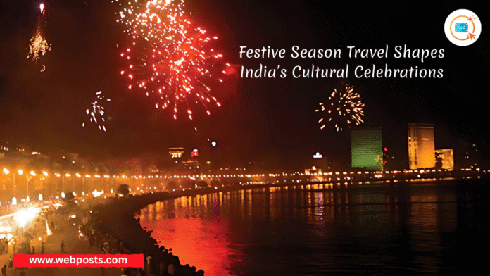 Festive Season Travel Shapes India’s Cultural Celebrations www.webposts.com